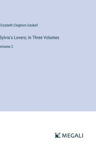 Sylvia's Lovers; In Three Volumes: Volume 2