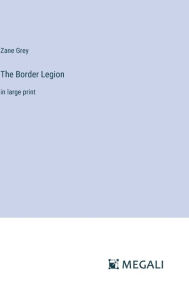 The Border Legion: in large print