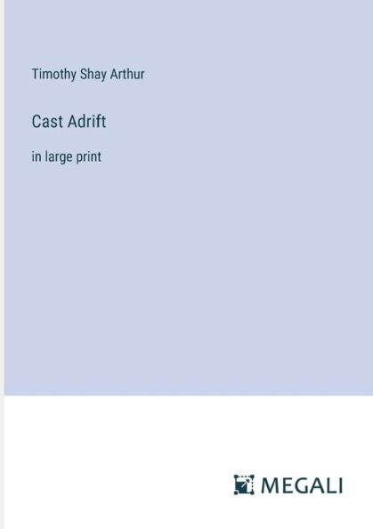 Cast Adrift: large print