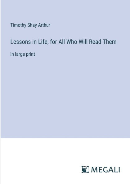 Lessons Life, for All Who Will Read Them: large print