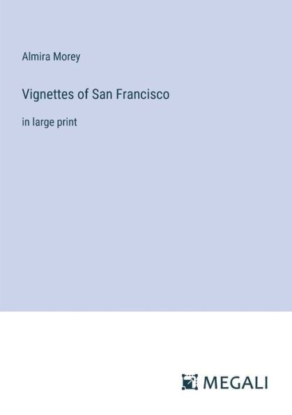 Vignettes of San Francisco: large print