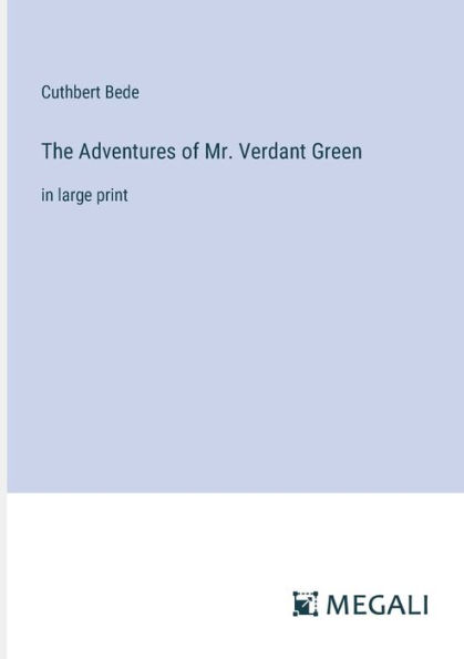 The Adventures of Mr. Verdant Green: large print