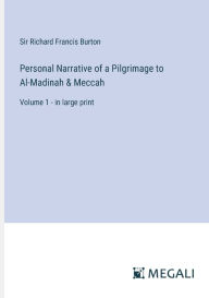 Personal Narrative of a Pilgrimage to Al-Madinah & Meccah: Volume 1 - in large print