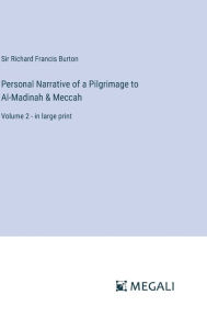 Personal Narrative of a Pilgrimage to Al-Madinah & Meccah: Volume 2 - in large print