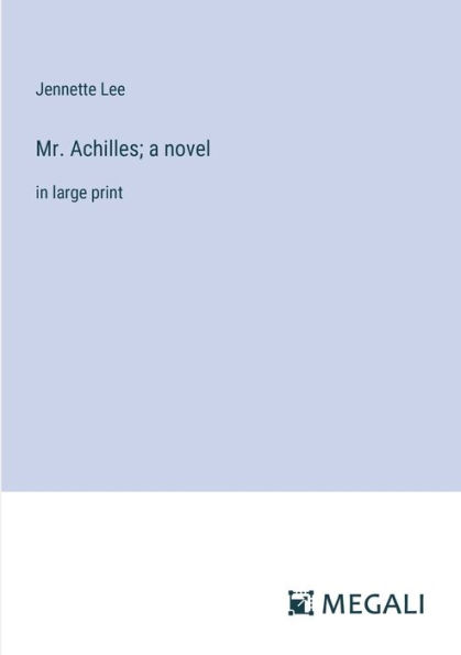 Mr. Achilles; a novel: large print