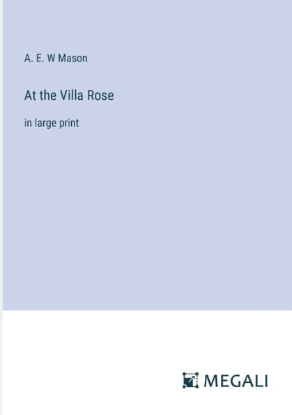 At the Villa Rose: large print