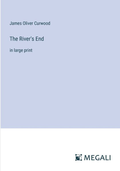 The River's End: large print