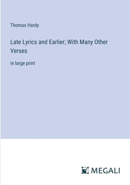 Late Lyrics and Earlier; With Many Other Verses: in large print