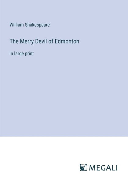 The Merry Devil of Edmonton: large print