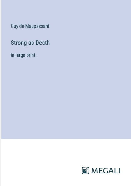 Strong as Death: large print