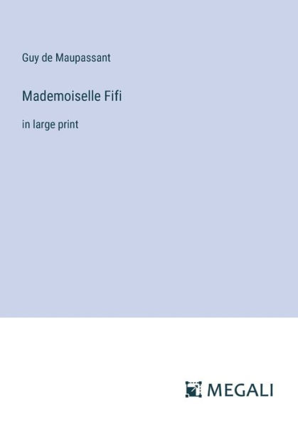 Mademoiselle Fifi: in large print