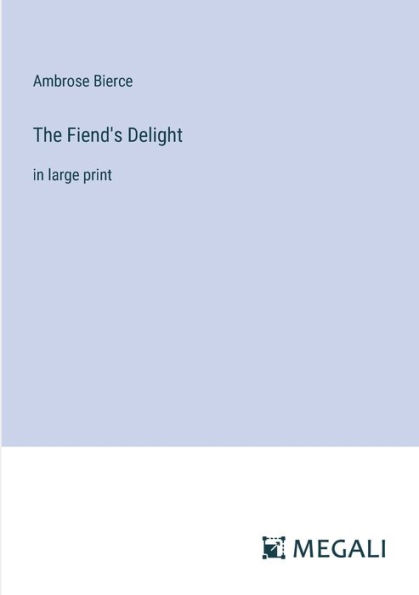 The Fiend's Delight: large print