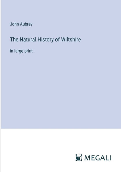 The Natural History of Wiltshire: large print