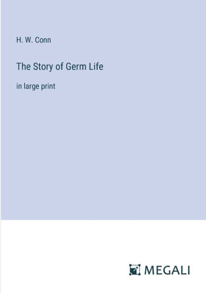 The Story of Germ Life: large print