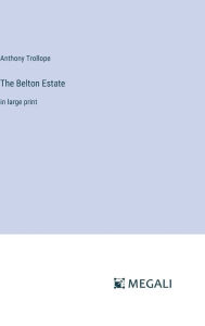 Title: The Belton Estate: in large print, Author: Anthony Trollope