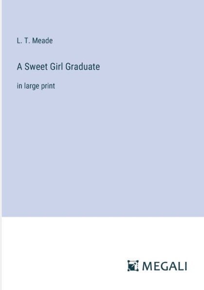 A Sweet Girl Graduate: large print