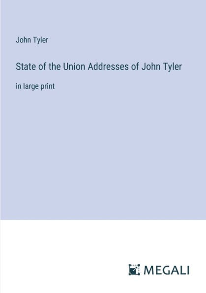 State of the Union Addresses John Tyler: large print