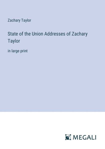 State of the Union Addresses Zachary Taylor: large print