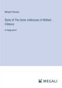 State of The Union Addresses of Millard Fillmore: in large print