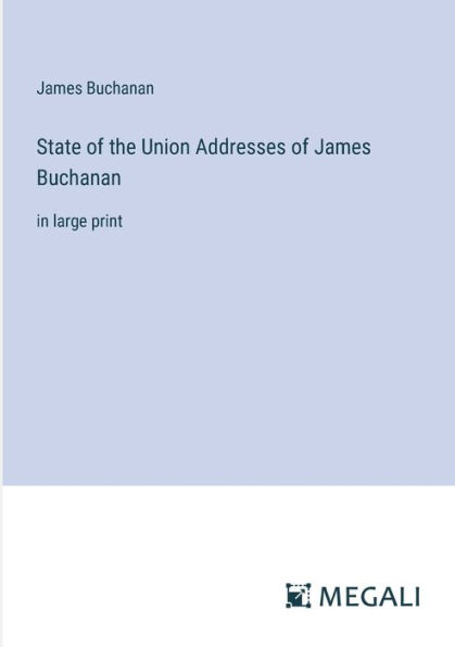 State of the Union Addresses James Buchanan: large print