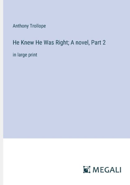 He Knew Was Right; A novel, Part 2: large print