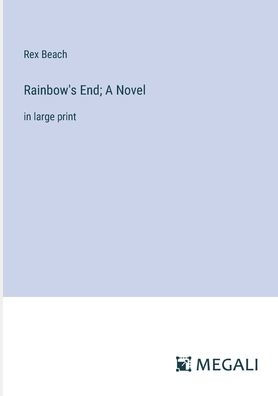 Rainbow's End; A Novel: in large print