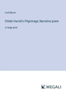 Childe Harold's Pilgrimage; Narrative poem: large print