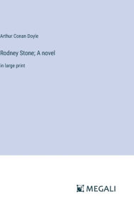 Title: Rodney Stone; A novel: in large print, Author: Arthur Conan Doyle