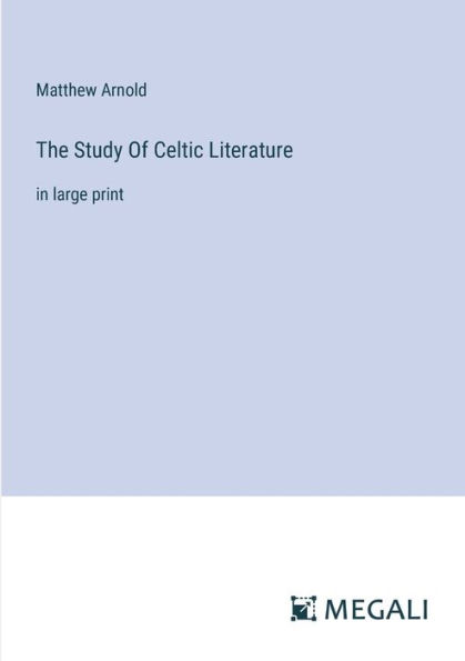 The Study Of Celtic Literature: large print