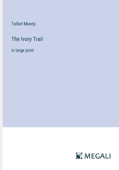 The Ivory Trail: large print