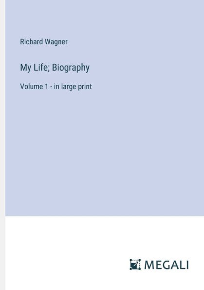 My Life; Biography: Volume 1 - large print