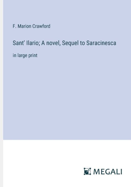 Sant' Ilario; A novel, Sequel to Saracinesca: large print