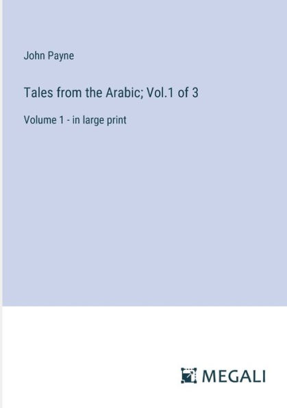 Tales from the Arabic; Vol.1 of 3: Volume 1 - large print
