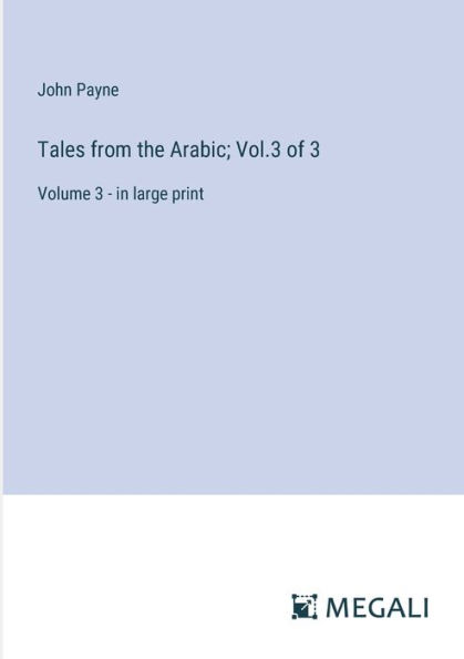 Tales from the Arabic; Vol.3 of 3: Volume 3 - large print