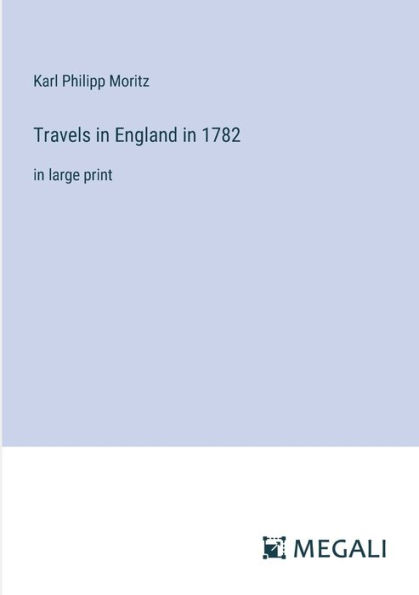 Travels England 1782: large print