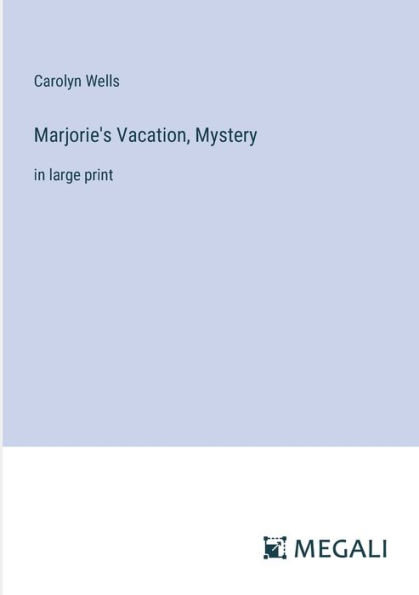 Marjorie's Vacation, Mystery: large print