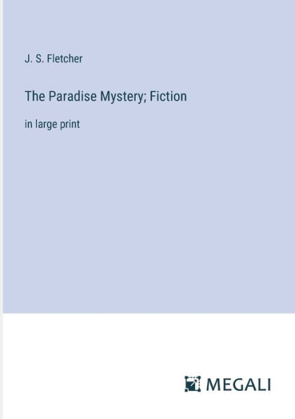 The Paradise Mystery; Fiction: large print