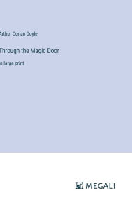 Title: Through the Magic Door: in large print, Author: Arthur Conan Doyle