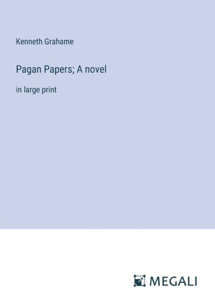 Pagan Papers; A novel: large print