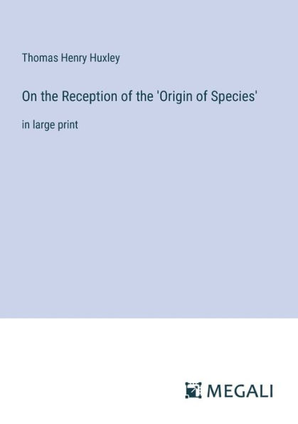 On the Reception of 'Origin Species': large print