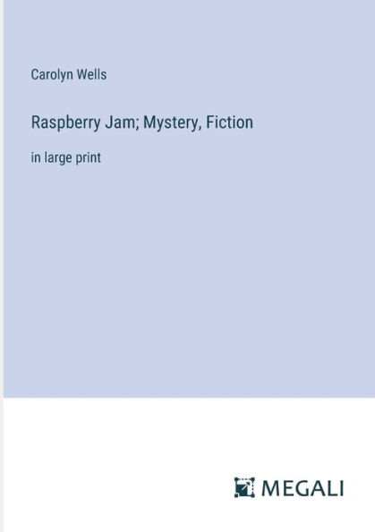 Raspberry Jam; Mystery, Fiction: large print
