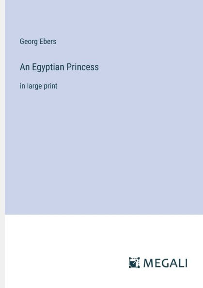 An Egyptian Princess: large print
