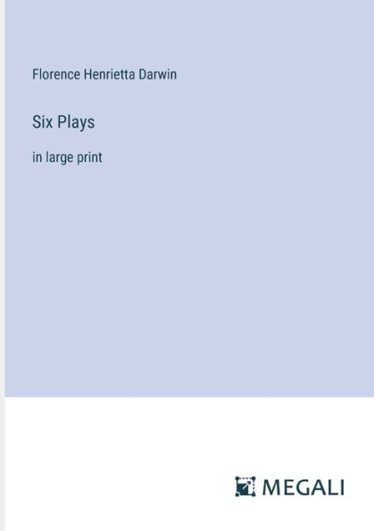 Six Plays: large print
