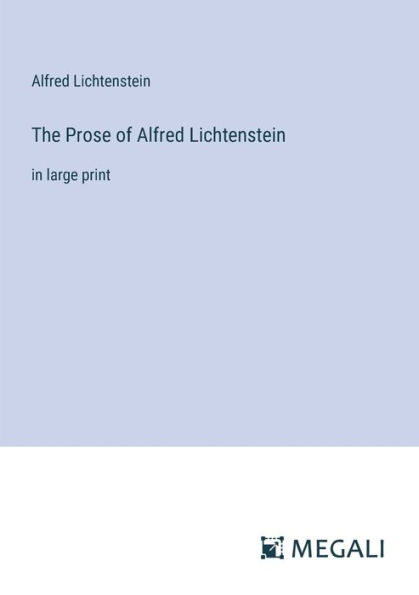 The Prose of Alfred Lichtenstein: large print