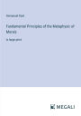 Fundamental Principles of the Metaphysic of Morals: in large print
