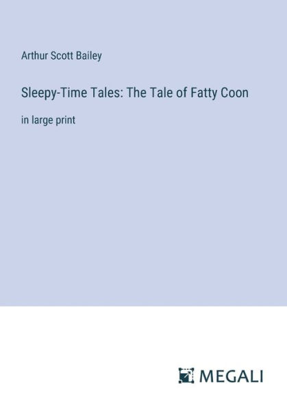 Sleepy-Time Tales: The Tale of Fatty Coon: large print