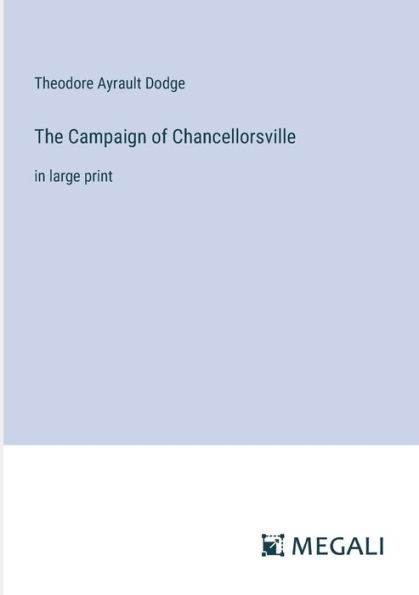 The Campaign of Chancellorsville: large print