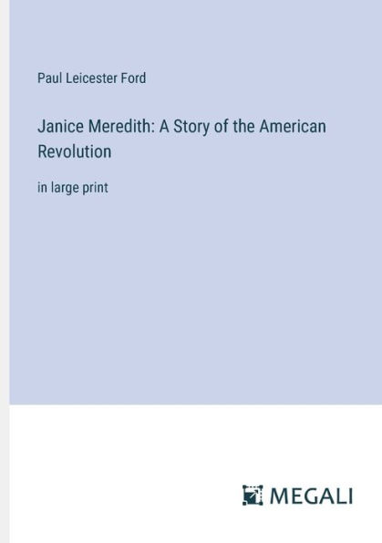 Janice Meredith: A Story of the American Revolution:in large print
