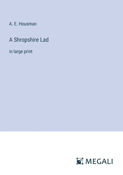 A Shropshire Lad: large print