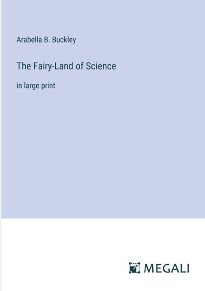 The Fairy-Land of Science: large print